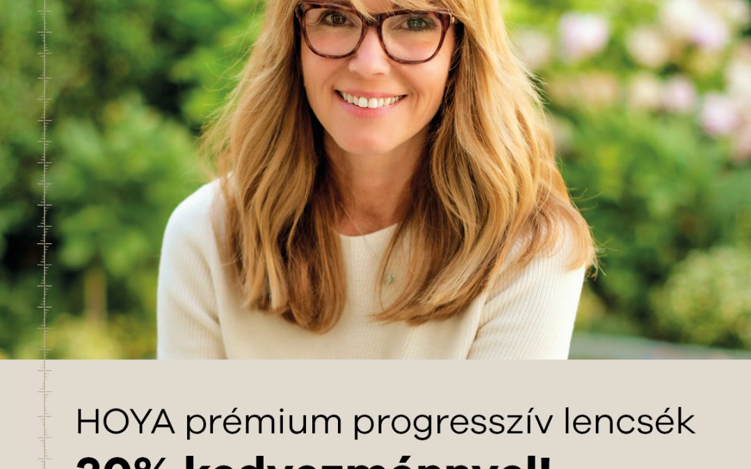 Hoya prémium progresszív lencsék 30-40% kedvezménnyel!